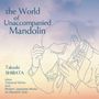 : Takaaki Shibata - The World of Unaccompanied Mandolin, CD,CD