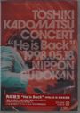 Toshiki Kadomatsu: Concert "He Is Back" 1998.05.18 Nippon Budokan, DVD