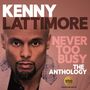 Kenny Lattimore: Never Too Busy: The Anthology, CD,CD