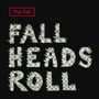 Oben steht "The Fall" in einem roten Kasten, darunter der Titel "Fall Heads Roll" in unregelmäßigen, stacheligen Buchstaben.