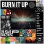 : Burn It Up-The Rise Of British Dance Music 1986-91, CD,CD,CD,CD