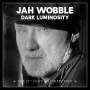Jah Wobble: Dark Luminosity: The 21st Century Collection, CD,CD,CD