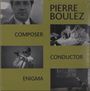 Pierre Boulez: Pierre Boulez - Composer,Conductor,Enigma, CD