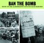 : Ban The Bomb: Music Of The Aldermaston Anti-Nuclear Marches, CD,CD