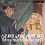 : Lux And Ivy Dig Crime Jazz: Film Noir Grooves And Dangerous Liaisons, CD