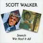 Scott Walker: Stretch / We Had It All, CD