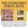 The Incredible String Band: Be Glad For The Song Has No Ending / Liquid Acrobat As Regards The Air, CD,CD