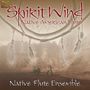 Native Flute Ensemble: Spirit Wind - Native American Flute, CD