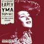 Yma Sumac: Early Yma Sumac: The Imma Sumack Sessions, CD