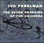 Ivo Perelman (geb. 1961): The Seven Energies Of The Universe, CD