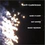 Mark O'Leary, Mat Maneri & Randy Peterson: Self-Luminous, CD