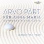 Arvo Pärt: Für Anna Maria - Sämtliche Klavierwerke, CD,CD