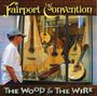 Fairport Convention: The Wood & The Wire, CD