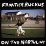 Frontier Ruckus: On The Northline (Limited Edition), LP,LP
