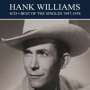 Hank Williams: Best Of The Singles 1947 - 1958, CD,CD,CD,CD