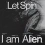 Text: "Let Spin", "I am Alien". Songliste: 1. HAVE A GO, HERO, 2. THE ENDS, 3. BLOCKADE, 4. FATHER, SON, HIGH LINE. Illustration: abstrakt.