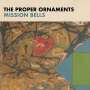 The Proper Ornaments: Mission Bells (Limited Edition) (Clear Vinyl), LP