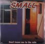 Small: Don't Leave Me In The Rain, LP