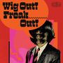 : Wig Out! Freak Out! (Freakbeat + Mod Psych 1964 - 1969), CD