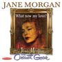 Jane Morgan: What Now My Love / Jane Morgan At Cocoanut Grove, CD