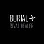 Burial: Rival Dealer EP, MAX