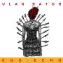 Ulan Bator: Ego: Echo, LP,LP