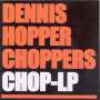 Dennis' Hopper Choppers: Chop, CD