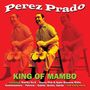 Pérez Prado: King Of Mambo, CD,CD