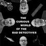 The Bad Detectives: Curious World Of..., CD