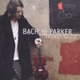 : Thomas Gould - Bach to Parker, CD