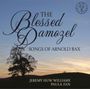 Arnold Bax: Lieder "Blessed Damozel", CD