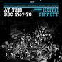 Keith Tippett (1947-2020): At The BBC 1969-70, CD