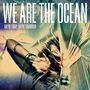 We Are The Ocean: Maybe Today, Maybe Tomorrow (Limited Numbered 10th Anniversary Edition) (Opaque Creme Vinyl), LP