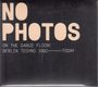 : No Photos On The Dancefloor! Berlin Techno 1992 -  Today, CD,CD