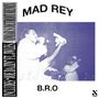 Mad Rey: B.R.O., MAX