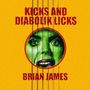 Text oben: "KICKS AND DIABOLIK LICKS", unten: "BRIAN JAMES". Grüne, schockierte Gesichtsillustration im Kreis.