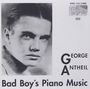 George Antheil: Bad Boy's Piano Music, CD