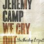 Jeremy Camp: We Cry Out: The Worship...., CD