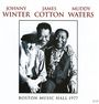 Muddy Waters, Johnny Winter & James Cotton: Boston Music Hall 1977, CD