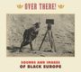 : Over There! Sounds And Images Of Black Europe, CD,CD,CD