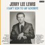 Jerry Lee Lewis: I Can't Seem To Say Goodbye, LP