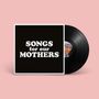 "SONGS for our MOTHERS" steht in großen, weißen Buchstaben auf einem schwarzen Plattencover, daneben eine Schallplatte.