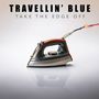 Travellin Blue: Take The Edge Off, CD