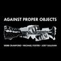 Michael Foster: Against Proper Objects, CD