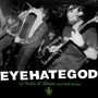EyeHateGod: 10 Years Of Abuse (And Still Broke), LP,LP
