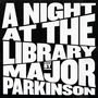 Major Parkinson: A Night At The Library (Limited Edition), LP,LP