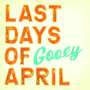 Last Days Of April: Gooey, CD