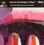 Erik Westberg Vocal Ensemble - Across the Bridge of Hope, SACD