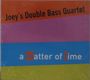 Joey's Double Bass Quartet: A Matter of Time, CD