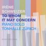 Irene Schweizer: To Whom It May Concern (Piano Solo Tonhalle Zürich), CD